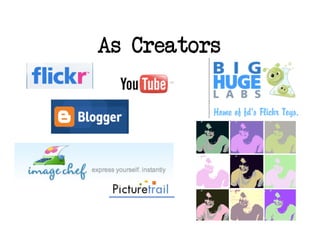 As Creators
 