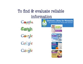 To ﬁnd & evaluate reliable
       information!
 
