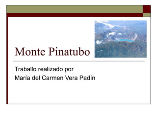 Monte Pinatubo
Traballo realizado por
María del Carmen Vera Padín
 