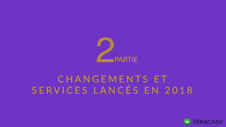 PARTIE2
C H A N G E M E N T S E T  
S E R V I C E S L A N C É S E N 2 0 1 8
 