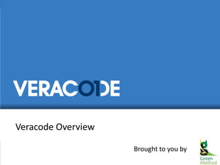Veracode Overview
Brought to you by

 