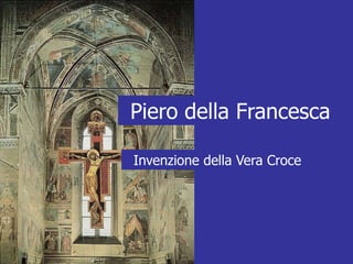 Piero della Francesca  Invenzione della Vera Croce 
