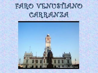 FARO VENUSTIANO
   CARRANZA
 