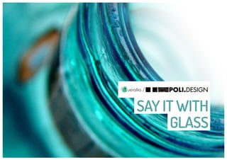 SAY IT WITH
GLASS
/
 