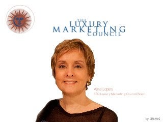 Vera Lopes
CEO Luxury Marketing Council Brazil
by CBNWS
 