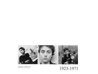 DIANE ARBUS 1923-1971 