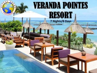 VERANDA POINTES
RESORT7 Nights/8 Days
 