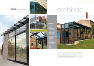 UN STYLE « ATELIER » QUI FAIT LA PART BELLE AU VITRAGE
Les vérandas d’aujourd’hui se conçoivent comme des espaces de créativité où se mêlent audace
et design. Avec son jeu de lignes de fuite qui crée de jolies perspectives et sa toiture débordante,
l’originalité du style d’Architekt témoigne de ce bel esprit d’innovation.
Cette véranda contemporaine, dont la finesse de la structure est l’une des caractéristiques, offre
en effet un design sophistiqué couplé à une luminosité intense. Cette collection de véranda
est une alternative originale pour qui souhaite donner de l’éclat à une maison ancienne et la
moderniser.
architekt
c o l l e c t i o n s v é r a n d a s
c o l l e c t i o n
Les plus de la véranda architekt
• Se montre idéale pour moderniser votre habitat
• Se démarque par sa toiture débordante
• Confère de la luminosité et de l’éclat à votre pièce de vie
Les options
• Coloris au choix
(nuanciers RAL et
solutions couleurs
adaptées).
• Finitions brillantes,
satinées ou sablées.
• Bicoloration.
La bicoloration rend
possible une couleur
différente des profils
aluminium entre
l’intérieur et l’extérieur.
Pour l’intérieur, couleurs
au choix, standards ou
décoration personnalisée.
Pour l’extérieur,
agrémentez selon
vos goûts.
• Toiture contrôle solaire.
• Vitrage feuilleté.
• Imposte en façade.
• Traverses d’allure design.
• Spots halogènes
ou led intégrés dans
des chevrons à design
tubulaire.
• Brises soleil
• Stores
Autres, nous consulter.
13 14
 