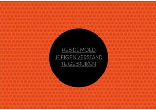 TekstMastering the Mystery
HEB DE MOED
JE EIGEN VERSTAND
TE GEBRUIKEN
 