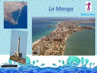 Volver a menú
La Manga
 