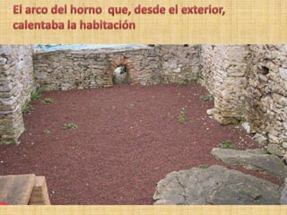 El arco del horno  que, desde el exterior, calentaba la habitación