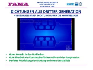 AN DER SCHALUNG INTEGRIERTE
DICHTUNG UG027A MIT
HYDROPHILEM STRIP
• Guter Kontakt in den Nutflanken
• Gute Ebenheit der Kontaktoberflächen während der Kompression
• Perfekte Rückfaltung der Dichtung und ohne Unstabilität
DICHTUNGEN AUS DRITTER GENERATION
«VERSCHLIESSBARE» DICHTUNG DURCH DIE KOMPRESSION
 
