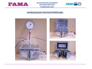 AN DER SCHALUNG INTEGRIERTE
DICHTUNG UG027A MIT
HYDROPHILEM STRIP
HYDRAULISCHE DICHTHEITSPRÜFUNG
 