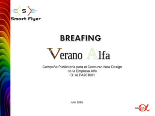 Julio 2016
Campaña Publicitaria para el Concurso New Design
de la Empresa Alfa
ID: ALFA201601
 