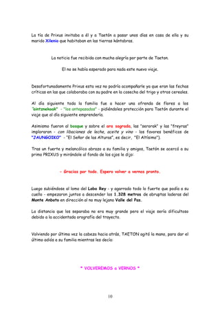 La tía de Prixus invitaba a él y a Taetón a pasar unos días en casa de ella y su
marido Xilenio que habitaban en las tierr...