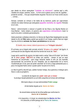 que desde su altura semejaban "ciudades en miniatura"; casitas aquí y allá;
rebaños de ovejas; caballos, vacas ... la torr...