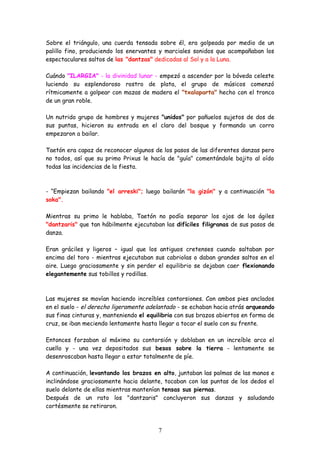 Sobre el triángulo, una cuerda tensada sobre él, era golpeada por medio de un
palillo fino, produciendo los enervantes y m...