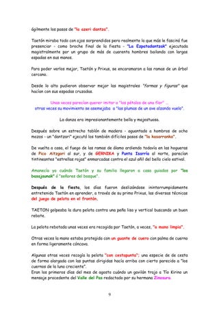 ágilmente los pasos de "la azeri dantza".
Taetón miraba todo con ojos sorprendidos pero realmente lo que más le fascinó fu...