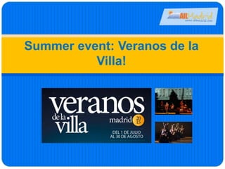 Summer event: Veranos de la
Villa!
 