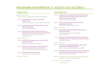 programm & Referenten 21. august 2013 in zürich
vormittag Nachmittag
E-Commerce & Recht Schweiz – Deutschland –
Update & Trends
Lukas Bühlmann & Martin Schirmbacher, HÄRTING Rechtsanwälte
Direktlogistik – grenzüberschreitender Versand und
Retourenmanagement
Milo Stössel, CEO, MS Mail Service
Hohe Preise in der Schweiz? Einfluss auf Preise und
Marketing durch Hersteller in Deutschland und der Schweiz
Patrick Kessler, Präsident Verband des Schweizerischen
Versandhandels (vsv)
Kaffee-Pause
Vertragliche Preisregelungen durch den Hersteller?
Wo sind die Grenzen?
Michael Schüepp, Bühlmann Rechtsanwälte AG
Der Preis ist noch das kleinste Problem: Strategische
Herausforderungen im Umgang mit dem Preis
Joachim Graf, Zukunftsforscher und Herausgeber iBusiness.de
Preiswettbewerb im Online-Handel
Kevin Klak, Leiter E-Commerce, Wearlite AG
Mittagspause
Vorgaben zum Internetvertrieb und im Online-Marketing
- Wo kann der Hersteller Einfluss nehmen? Was muss der
Händler sich nicht gefallen lassen?
Lukas Bühlmann & Martin Schirmbacher
Chancen nützen: Schweizer Omni-Channel kontra
internationale Pure Players
Martin Wunderli, veloplus.ch, Gründer und VRP
Kaffee-Pause
Herausforderung für Markenartikel-Unternehmen auf
dem Schweizer Markt
Anastasia Li-Treyer, Direktorin, ProMarca Schweizer
Markenartikelverband
Praktische Herausforderungen des Internetvertriebs durch
Handelspartner aus der Perspektive eines Fashion-Herstellers
Michael Riha, CBR Fashion
Kaffee-Pause
Online-Handel – ausgewählte Aspekte aus der Praxis der
schweizerischen Wettbewerbsbehörden
Kenji Izumi, Sekretariat der Wettbewerbskommission (WEKO)
Der Blick aus der Praxis: Wie gehen Hersteller und Händler bei
der Durchsetzung der unterschiedlichen Interessen vor?
Lukas Bühlmann & Martin Schirmbacher
Paneldiskussion mit allen Referenten und Fragen aus dem Publikum
Moderation: Thomas Lang, Carpathia Consulting
Schlusswort, Lukas Bühlmann
anschliessend Apéro
Registrierung 	
Begrüssung, Lukas Bühlmann, Bühlmann Rechtsanwälte AG 	
ab 8:45 Uhr
9:15 Uhr
9:20 Uhr
9:50 Uhr
10:10 Uhr
10:30 Uhr
11:00 Uhr
11:20 Uhr
12:00 Uhr
12:20 Uhr
13:20 Uhr
14:00 Uhr
14:20 Uhr
14:50 Uhr
15:10 Uhr
15:30 Uhr
16:00 Uhr
16:20 Uhr
16:40 Uhr
ca. 17.15 Uhr
 