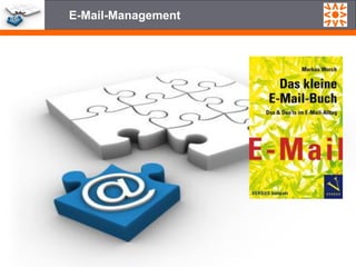 E-Mail-Management




                    Worch Consulting Beratung – Training - Coaching
 