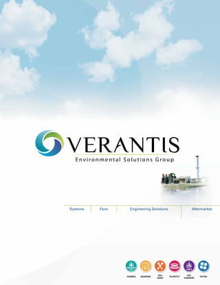 VERANTIS
Environmental Solutions Group

Systems

successor in interest to

Fans

Engineering Solutions

Aftermarket

Ceilcote Air Pollution Control
SCRUBBERS

ENGINEERING

FIELD
SERVICE

TELLERETTES®

MIST
ELIMINATORS

FRP FANS

 