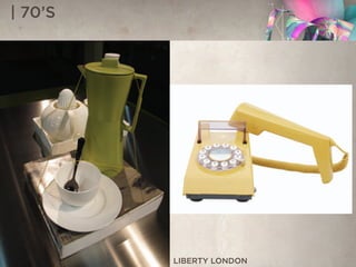 | 70’S
LIBERTY LONDON
 