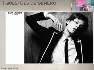 | QUESTÕES DE GÊNERO
fonte: BOX 1824
 