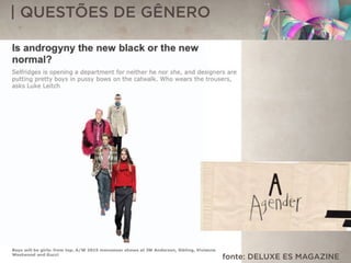 | QUESTÕES DE GÊNERO
fonte: DELUXE ES MAGAZINE
 