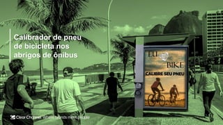 Calibrador de pneu
de bicicleta nos
abrigos de ônibus
 