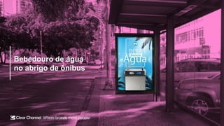 Bebedouro de água
no abrigo de ônibus
 