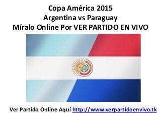 Copa América 2015
Argentina vs Paraguay
Míralo Online Por VER PARTIDO EN VIVO
Ver Partido Online Aquí http://www.verpartidoenvivo.tk
 