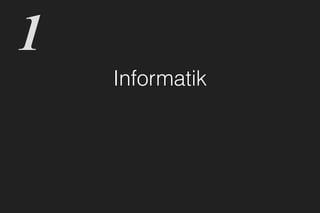 Informatik
1
 