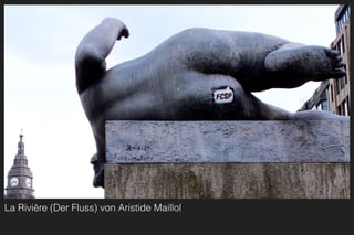 La Rivière (Der Fluss) von Aristide Maillol
 