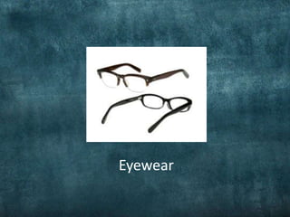 Eyewear
 