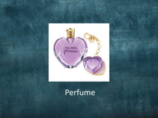 Perfume
 