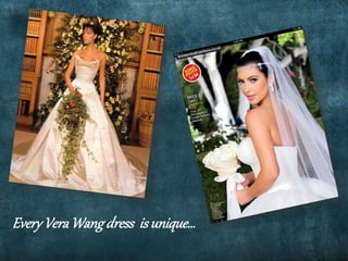 EveryVeraWangdress isunique…
 