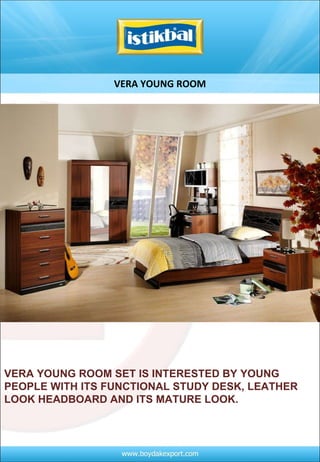 VERA YOUNG ROOM VERA YOUNG ROOM SET IS INTERESTED BY YOUNG PEOPLE WITH ITS FUNCTIONAL STUDY DESK, LEATHER LOOK HEADBOARD AND ITS MATURE LOOK. 
