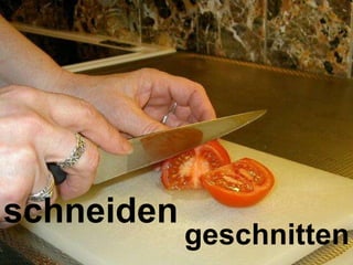 schneiden geschnitten 
