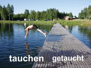 tauchen getaucht 