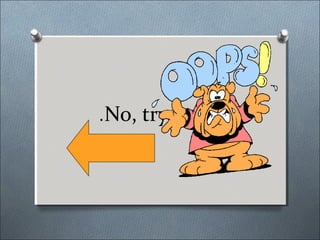 .No, try again
 