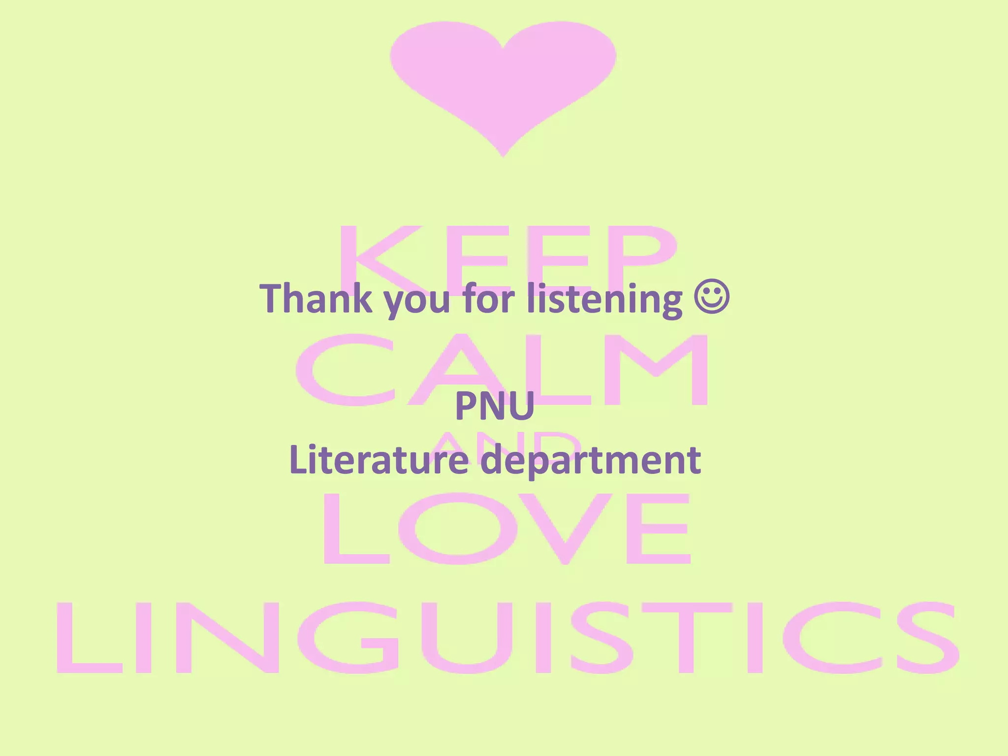 Thank you for listening 
PNU
Literature department

 
