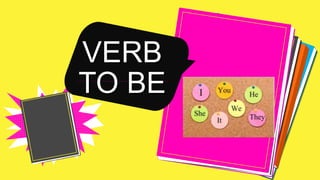 VERB
TO BE
 