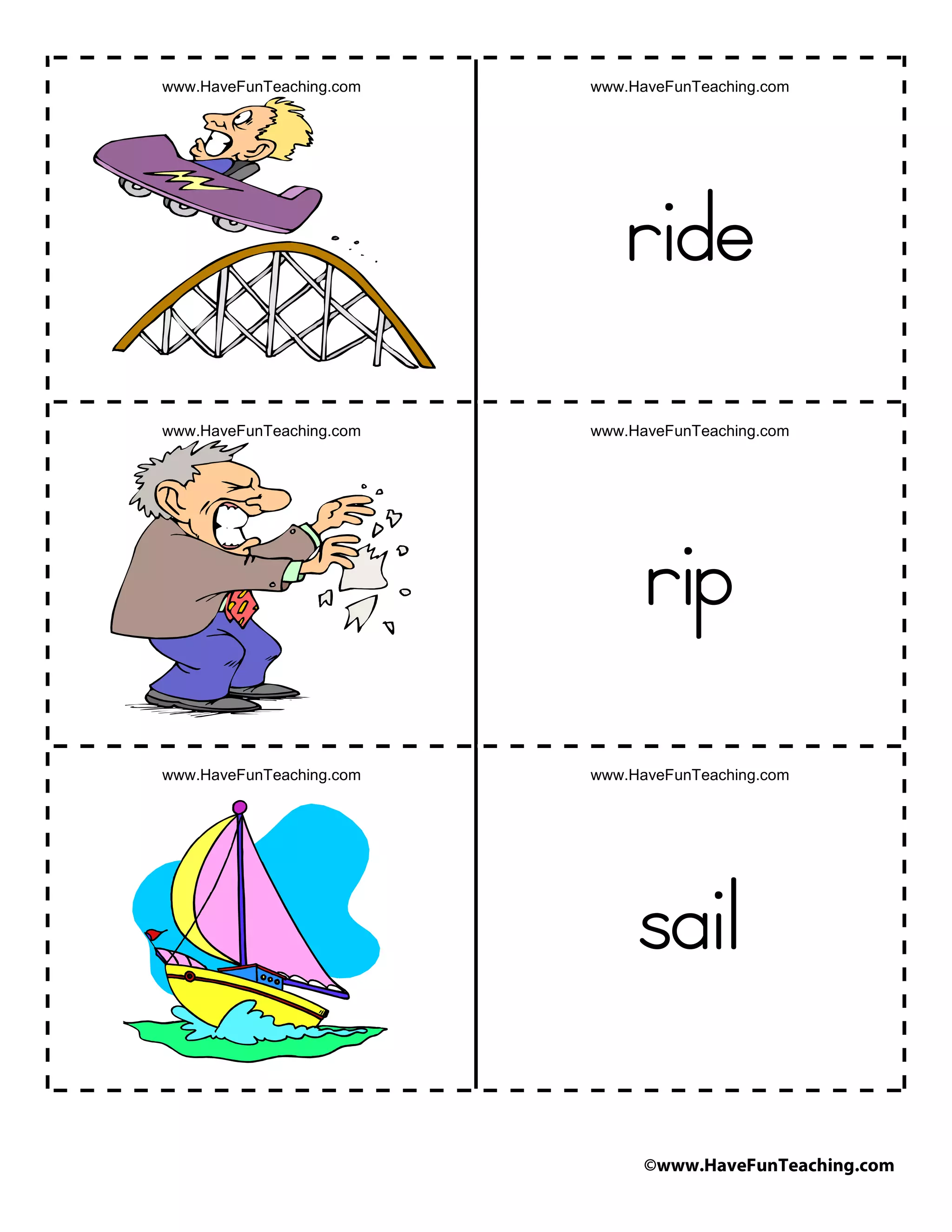 ©www.HaveFunTeaching.com
www.HaveFunTeaching.com www.HaveFunTeaching.com
ride
www.HaveFunTeaching.com www.HaveFunTeaching.com
rip
www.HaveFunTeaching.com www.HaveFunTeaching.com
sail
 