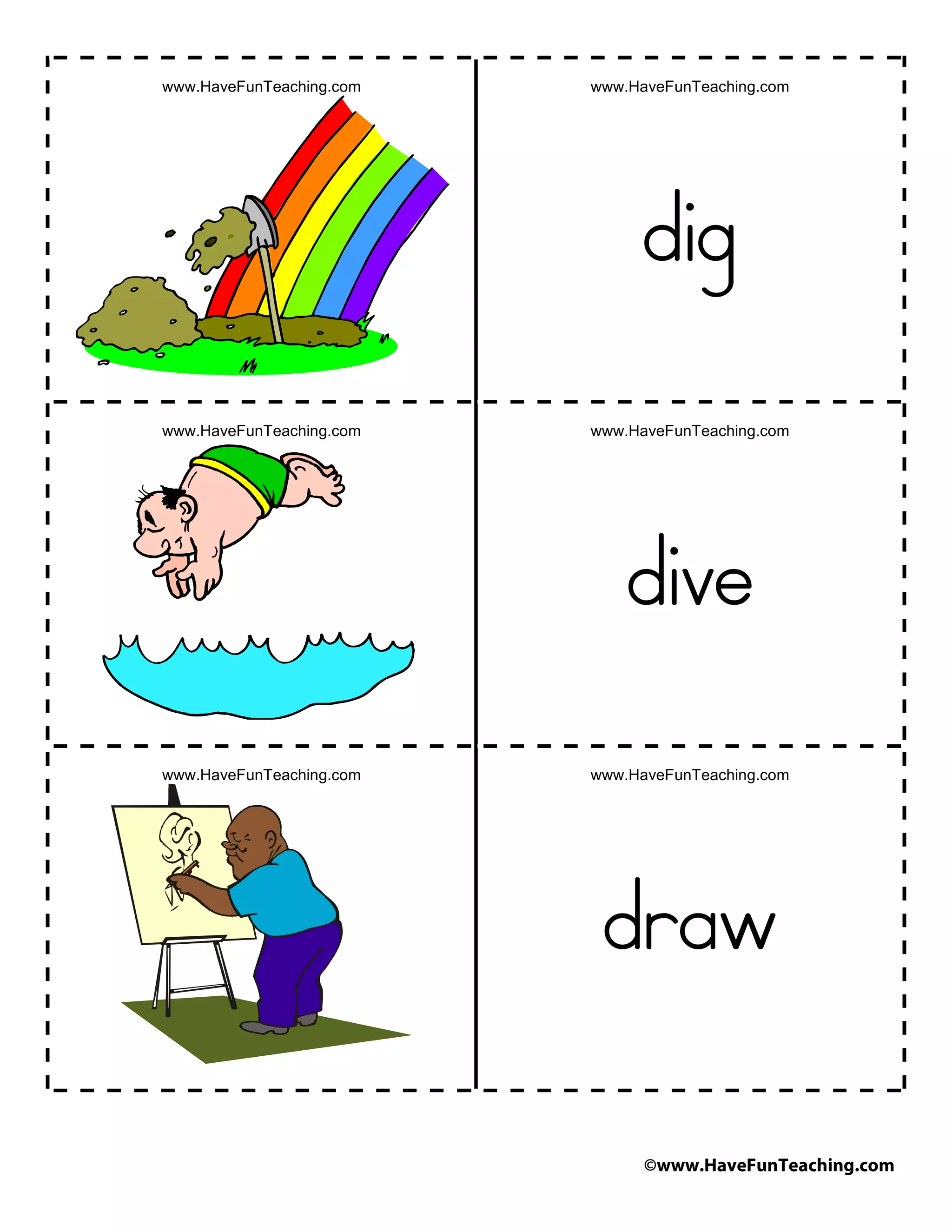 ©www.HaveFunTeaching.com
www.HaveFunTeaching.com www.HaveFunTeaching.com
dig
www.HaveFunTeaching.com www.HaveFunTeaching.com
dive
www.HaveFunTeaching.com www.HaveFunTeaching.com
draw
 