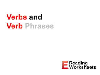 Verbs and
Verb Phrases
 