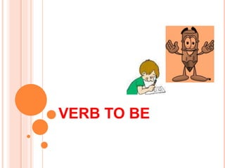 VERB TO BE
 