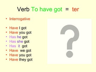 Verb To have got | PPT
