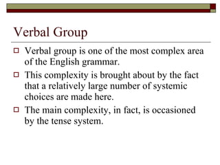 Verbal Group ,[object Object],[object Object],[object Object]