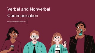 Verbal and Nonverbal
Communication
 